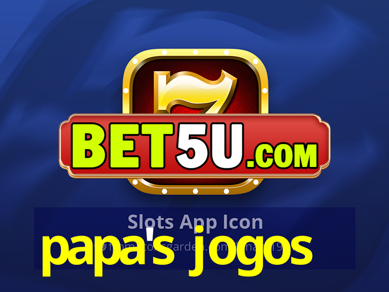 papa's jogos